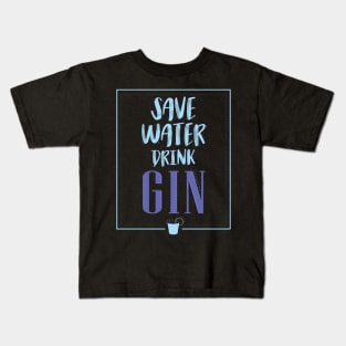 Save Water Drink Gin Kids T-Shirt